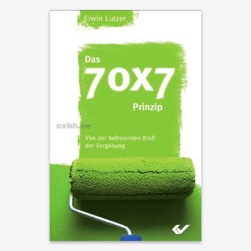 Das 70x7-Prinzip - Erwin Lutzer