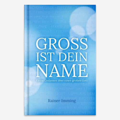 Gross ist Dein Name - Rainer Imming Gross ist Dein Name - Rainer Imming