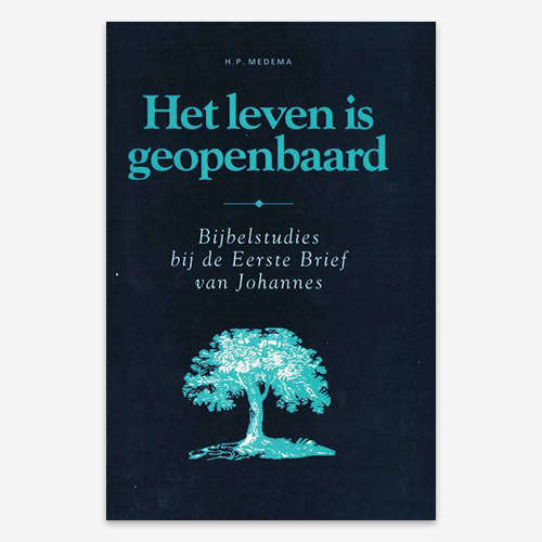 Het Leven is geopenbaard (1Johannes) ISBN 9063532083; Bijbelstudie; Eerste Brief van Johannes; 1Johannes; H.P. Medema;