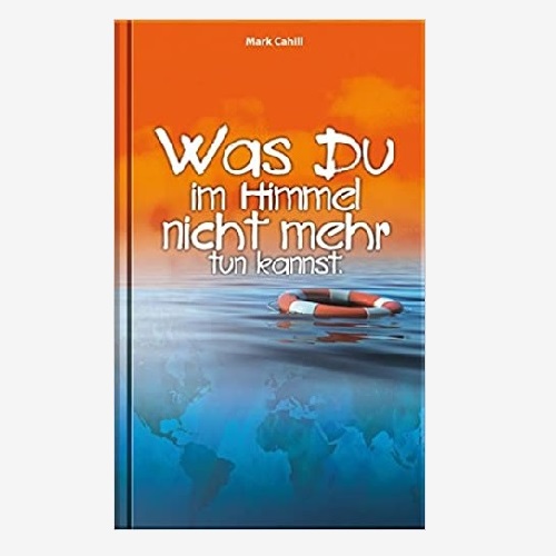was du im himmel nicht mehr tun kannst